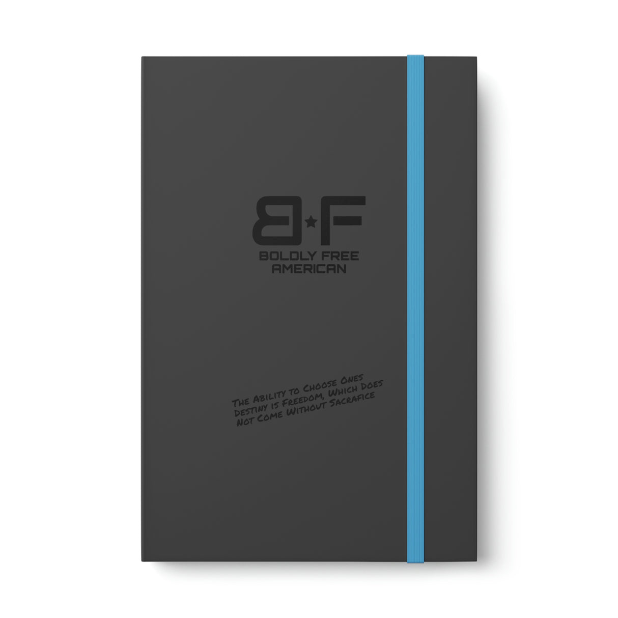 Choose Your Destiny - Boldly Free Notebook