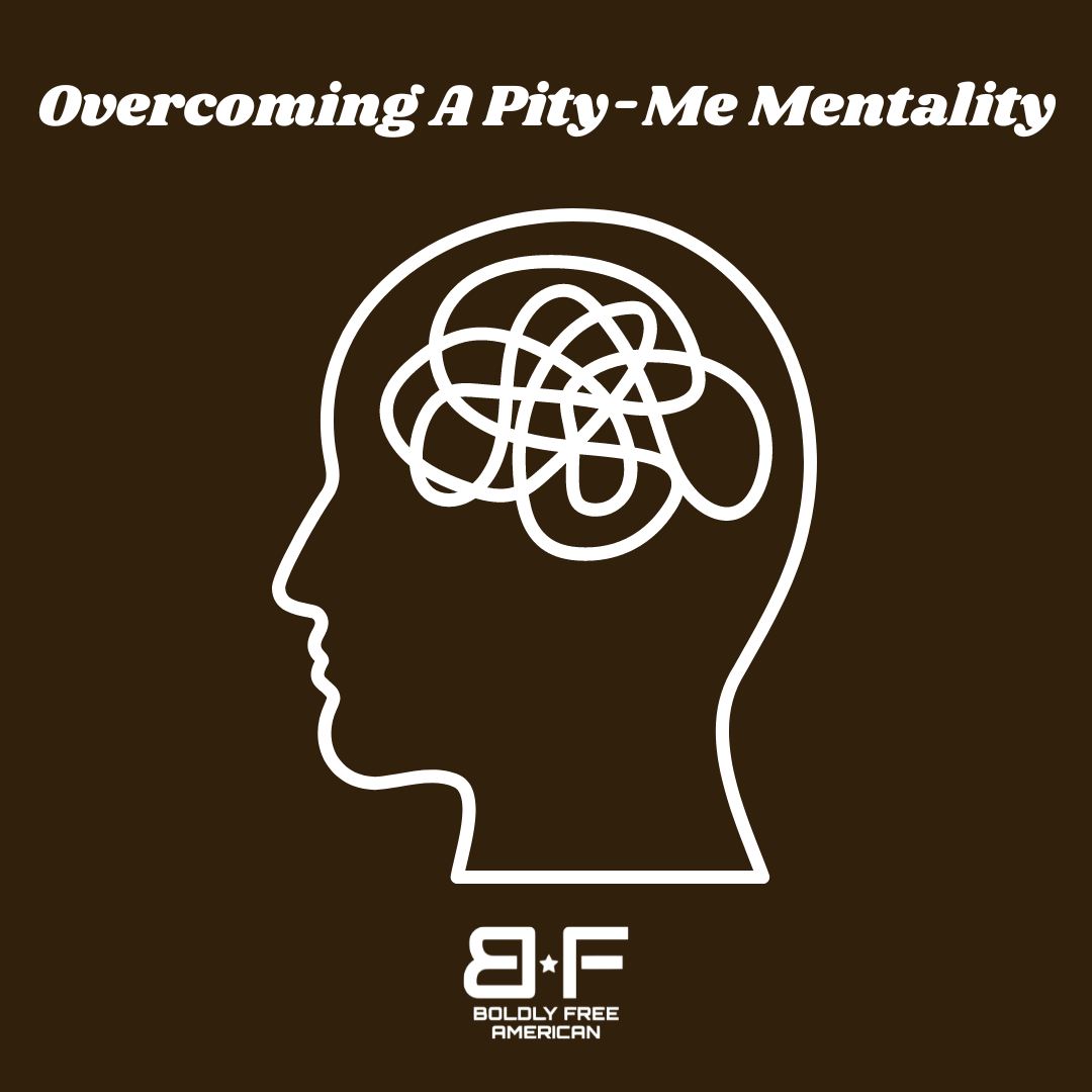 Overcoming the "Pity-Me" Mentality